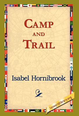 Camp and Trail - Hornibrook, Isabel, and 1st World Library (Editor), and 1stworld Library (Editor)