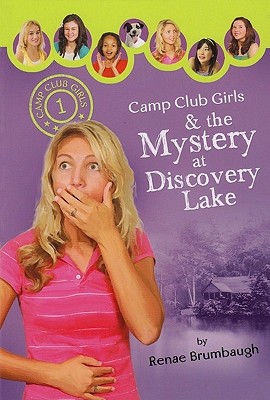 Camp Club Girls & the Mystery at Discovery Lake - Brumbaugh Green, Renae