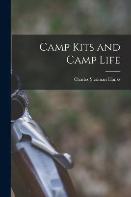 Camp Kits and Camp Life - Hanks, Charles Stedman