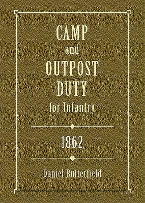 Camp & Outpost Duty for Infantry: 1862 - Butterfield, Daniel