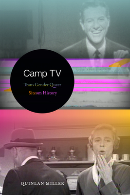 Camp TV: Trans Gender Queer Sitcom History - Miller, Quinlan