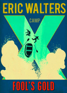Camp X: Fool's Gold: Book 3