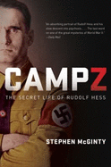 Camp Z: The Secret Life of Rudolf Hess - McGinty, Stephen