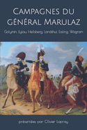 Campagnes du gnral Marulaz (1806-1809): Golymin, Eylau, Heilsberg, Landshut, Essling, Wagram