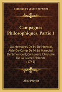 Campagnes Philosophiques, Partie 1: Ou Memoires De M. De Montcal, Aide-De-Camp De M. Le Marechal De Schombert, Contenans L'Histoire De La Guere D'Irlande (1741)