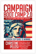 Campaign Boot Camp 2.0: Lessons from the Campaign Trail for Candidates, Staffers, Volunteers, and Nonprofits