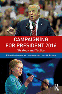 Campaigning for President 2016: Strategy and Tactics