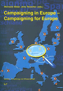 Campaigning in Europe-Campaigning for Europe: Political Parties, Campaigns, Mass Media and the European Parliament Elections 2004 - Maier, Michaela (Editor), and Tenscher, Jens (Editor)