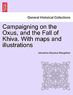 Campaigning on the Oxus, and the Fall of Khiva. With maps and illustrations - Macgahan, Januarius Aloysius