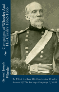 Campaigns of Wheeler and His Cavalry 1862-1865: To Which Is Added His Concise and Graphic Account of the Santiago Campaign of 1898