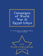 Campaigns of World War II: Egypt-Libya - War College Series