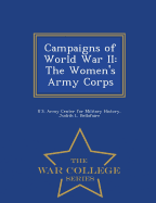 Campaigns of World War II: The Women's Army Corps - War College Series