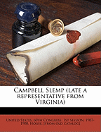 Campbell Slemp (Late a Representative from Virginia); Volume 1