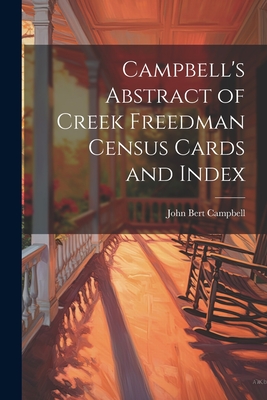 Campbell's Abstract of Creek Freedman Census Cards and Index - Campbell, John Bert