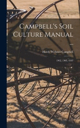 Campbell's Soil Culture Manual ...: 1902, 1905, 1907