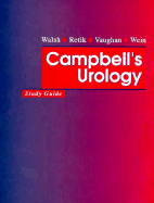 Campbell's Urology Study Guide - Walsh, Patrick C, Professor, MD, and Retik, Alan B, MD, and Wein, Alan J, Hon., MD, PhD, Facs