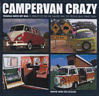 Campervan Crazy: Travels with My Bus: A Tribute to the VW Camper and the People Who Drive Them