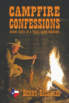 Campfire Confessions: More Tales of a Texas Game Warden - Richards, Benny G