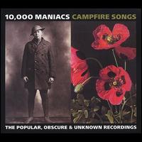 Campfire Songs: The Popular, Obscure & Unknown Recordings - 10,000 Maniacs