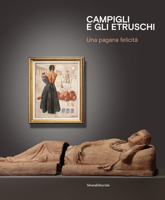 Campigli and the Etruscans: A Pagan Happiness - Calarota, Franco (Editor)