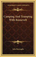 Camping And Tramping With Roosevelt