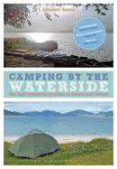 Camping by the Waterside: The Best Campsites by Water in Britain and Ireland