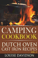 Camping Cookbook: Dutch Oven Cast Iron Recipes Vol. 2