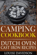 Camping Cookbook: Dutch Oven Cast Iron Recipes