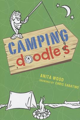 Camping Doodles - Wood, Anita, and Sabatino, Chris