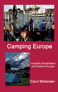 Camping Europe: Includes Scandinavia and Eastern Europe - Mickelsen, Carol