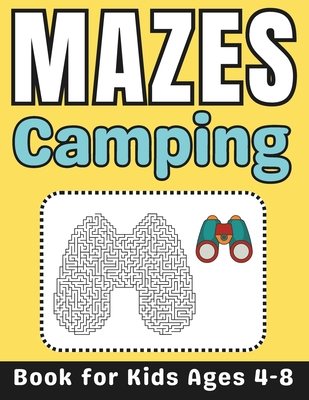 Camping Gifts for Kids: Camping Mazes Book for Kids Ages 4-8: A Fun and Challenging Camping-Themed Activity Book for Boys and Girls with Solutions - Press, Mehran