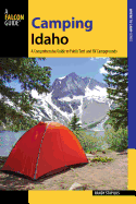 Camping Idaho: A Comprehensive Guide to Public Tent and RV Campgrounds, 2nd Edition