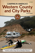 Camping in America's Guide to Western County and City Parks: Featuring Parks in Alaska, Arizona, California, Colorado, Idaho, Montana, Nevada, New Mexico, Oklahoma, Oregon, Texas, Utah, Washington, and Wyoming