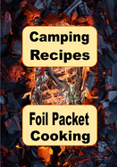 Camping Recipes: Foil Packet Cooking