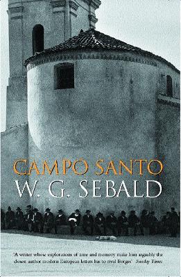 Campo Santo - Sebald, W. G., and Bell, Anthea (Translated by)