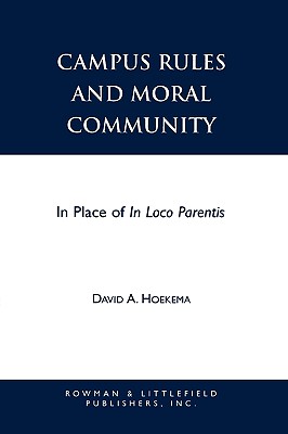 Campus Rules and Moral Community: In Place of In Loco Parentis - Hoekema, David A.