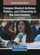 Campus Student Activism, Politics, and Citizenship in the 21st Century