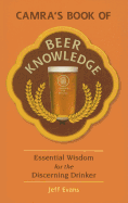 CAMRA's Book of Beer Knowledge: Essential Wisdom for the Discerning Drinker