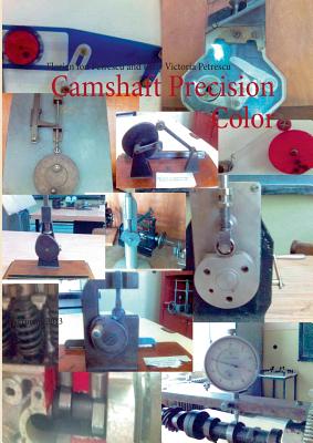 Camshaft Precision Color: Germany 2013 - Petrescu, Florian Ion, and Petrescu, Relly Victoria, Dr.