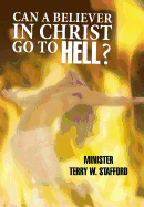 Can a Believer in Christ Go to Hell?