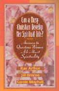 Can a Busy Christian Develop Her Spiritual Life?: Answers to Questions Women Ask about Spirituality