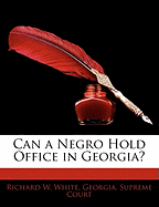 Can a Negro Hold Office in Georgia?