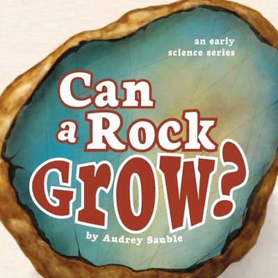 Can a Rock Grow? - Sauble, Audrey