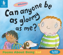 Can Anyone be as Gloomy as Me?: Poems About Being Sad