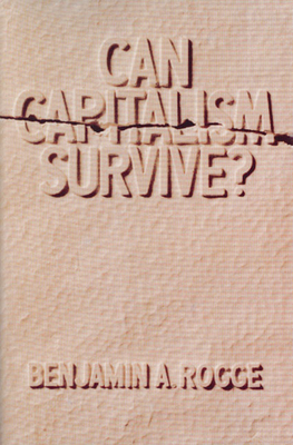 Can Capitalism Survive? - Rogge, Benjamin A