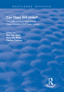 Can Class Still Unite?: The Differentiated Work Force, Class Solidarity and Trade Unions