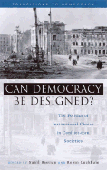 Can Democracy Be Designed?: The Politics of Institutional Choice in Conflict-Torn Societies