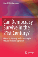 Can Democracy Survive in the 21st Century?: Oligarchy, Tyranny, and Ochlocracy in the Age of Global Capitalism