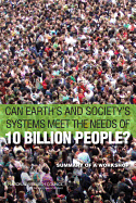 Can Earth's and Society's Systems Meet the Needs of 10 Billion People?: Summary of a Workshop - National Research Council, and Division on Earth and Life Studies, and Board on Life Sciences