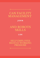 Can Facility Management And Robots Skills Help Employee